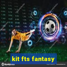 kit fts fantasy